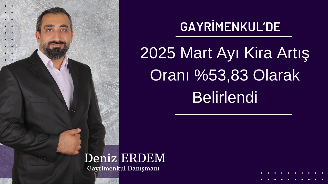 2025 Mart Ayı Kira Artış Oranı %53,83 Olarak Belirlendi: Kiracılar ve Ev Sahipleri Ne Yapmalı?