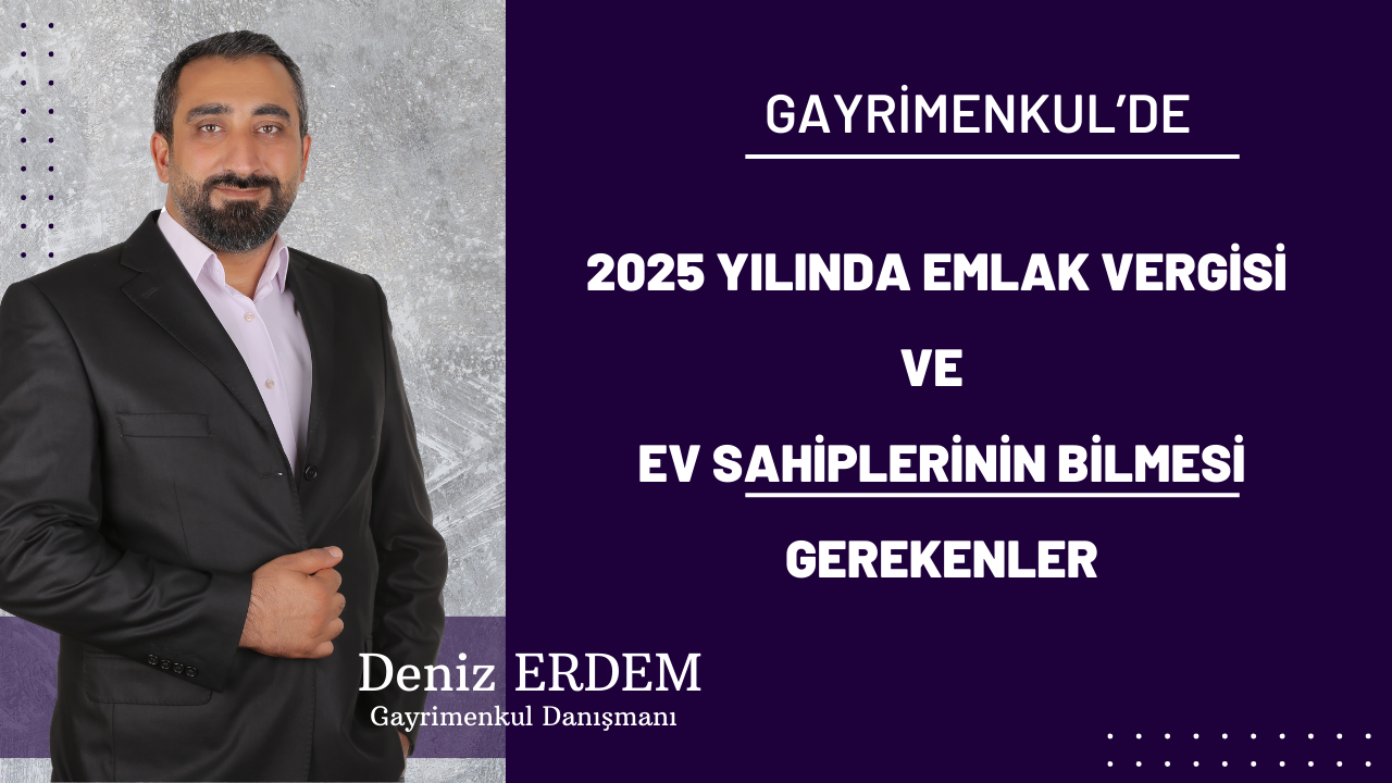 2025 Emlak Vergisi ve  Ev Sahiplerinin Bilmesi Gerekenler
