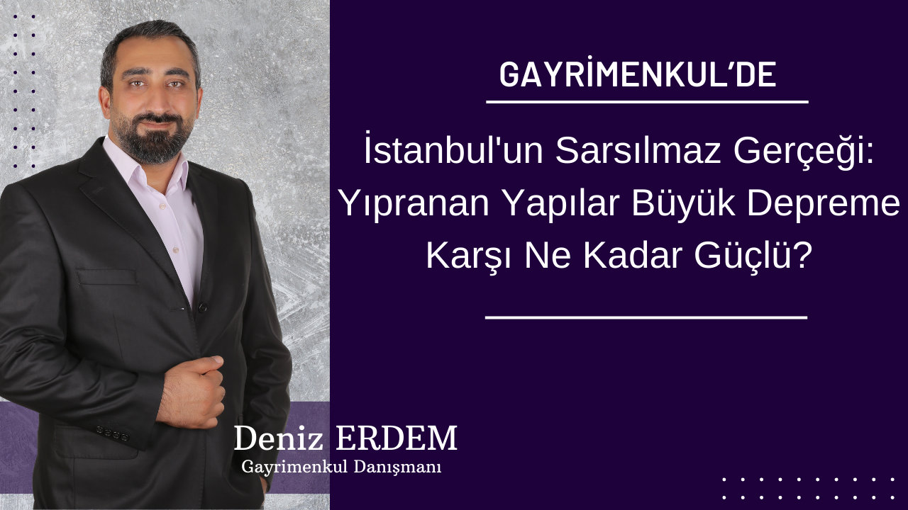 İstanbul'un Sarsılmaz Gerçeği: Yıpranan Yapılar Büyük Depreme Karşı Ne Kadar Güçlü?