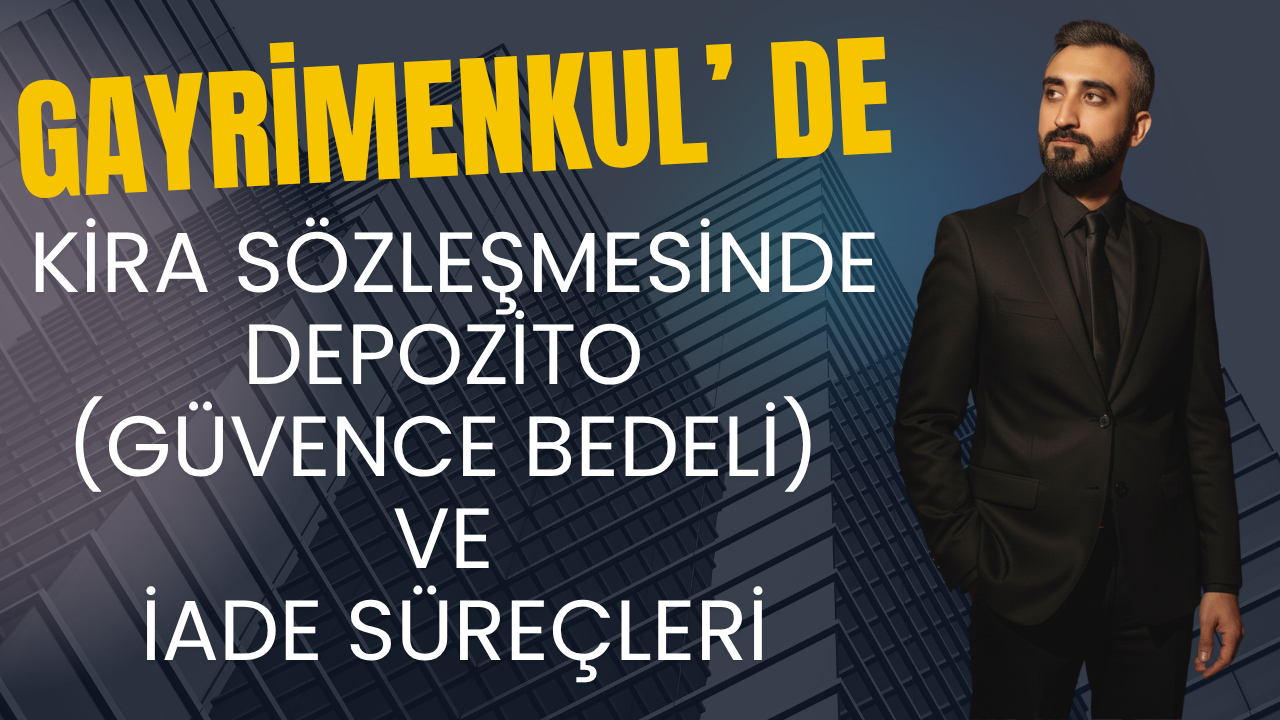 Kira Sözleşmesinde Depozito (Güvence Bedeli) ve İade Süreçleri