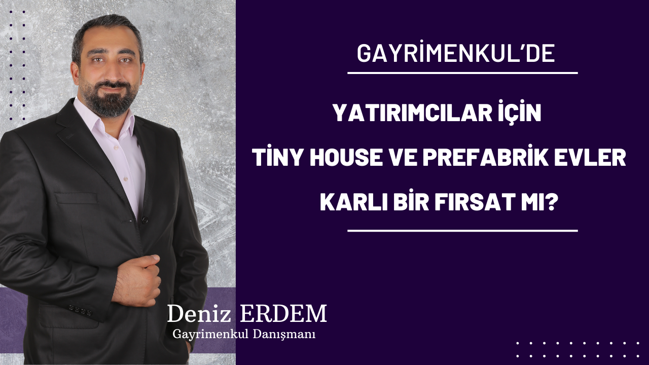 Tiny House ve Prefabrik Ev Yatırımı: Karlı mı, Riskli mi?
